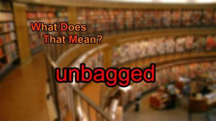 What does unbagged mean?